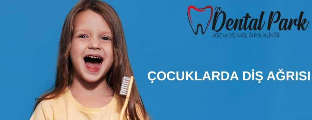 Çocuklarda diş ağrısı